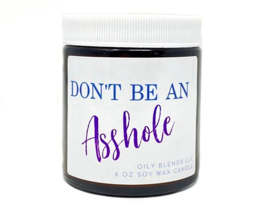 DON'T BE AN ASSHOLE CANDLE